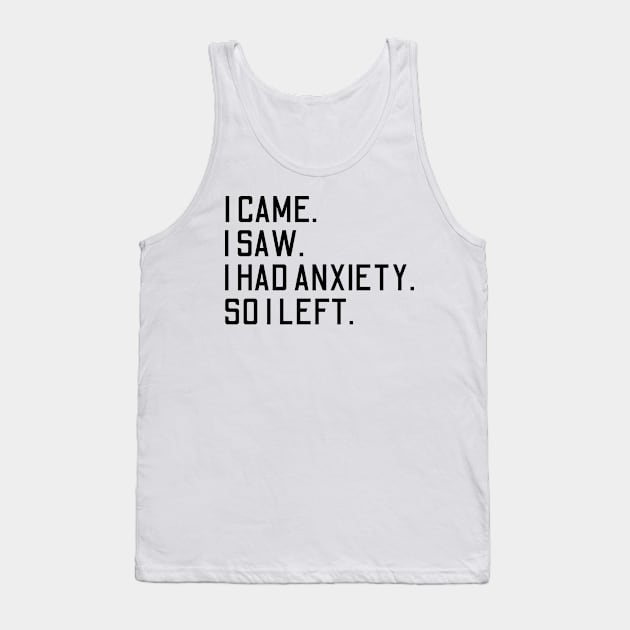 i came i saw i had anxiety so i left Tank Top by HandrisKarwa